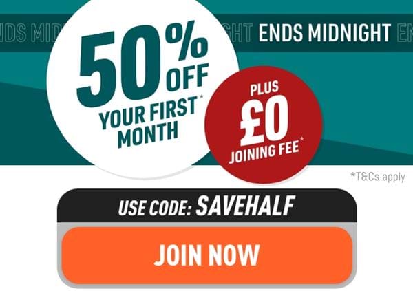 Get 50% off your first month plus £0 Joining Fee Today with code SAVEHALF. Ends midnight. Selected gyms only.