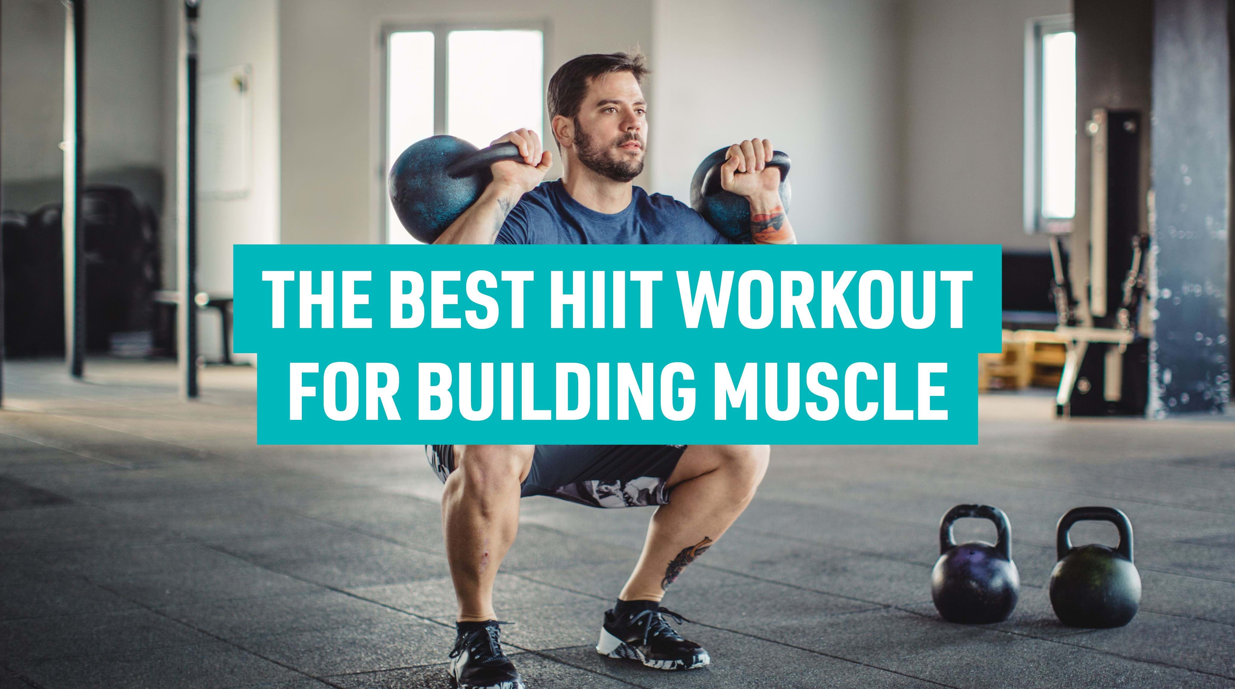 The Best HIIT Workout for Muscle Building