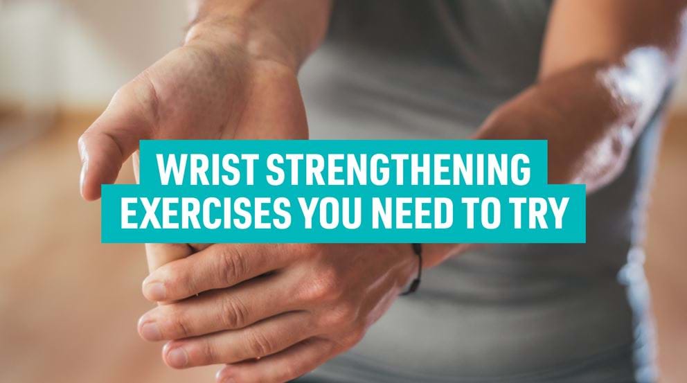 10 Of The Best Wrist Strengthening Exercises